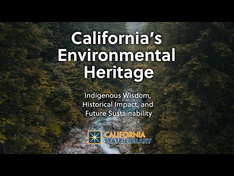 California’s Environmental Heritage: Indigenous Wisdom, Historical Impact, and Future Sustainability