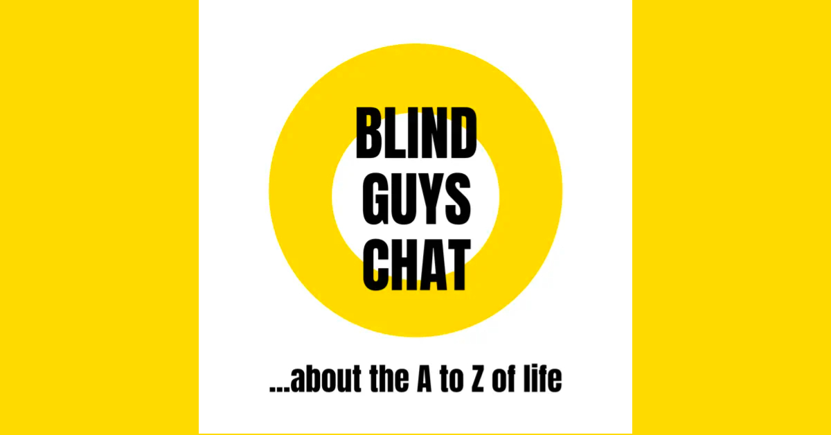 Blind Guys Chat Podcast