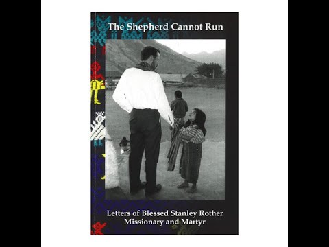 The Shepherd Cannot Run: Letters of Stanley Rother, Missionary and Martyr