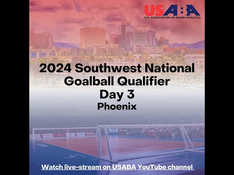 2024 USABA Southwest National Goalball Qualifier – Day 3