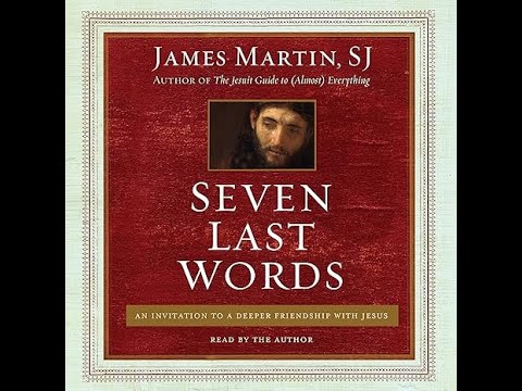 Seven Last Words: An Invitation to a Deeper Friendship with Jesus