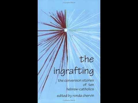 The Ingrafting: The Conversion Stories of Ten Hebrew-Catholics