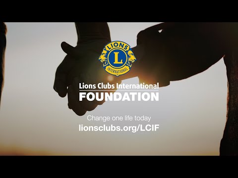 LCIF: Change One Life Today