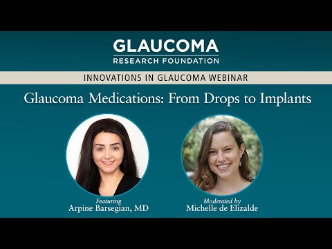 Glaucoma Medications: From Drops to Implants — Arpine Barsegian, MD