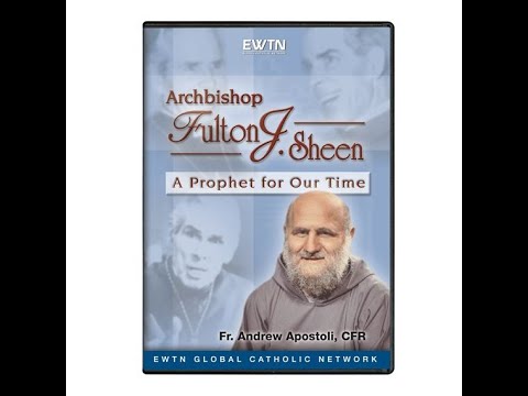 Archbishop Fulton J. Sheen: A Prophet for Our Times