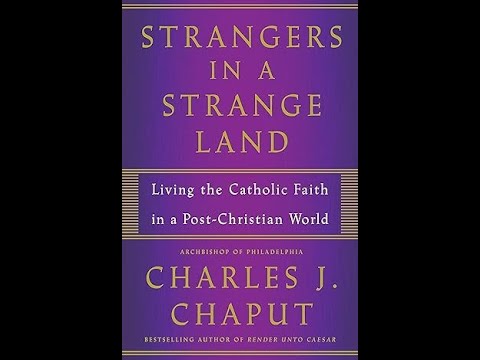 Strangers in a Strange Land: Living the Catholic Faith in a Post-Christian World