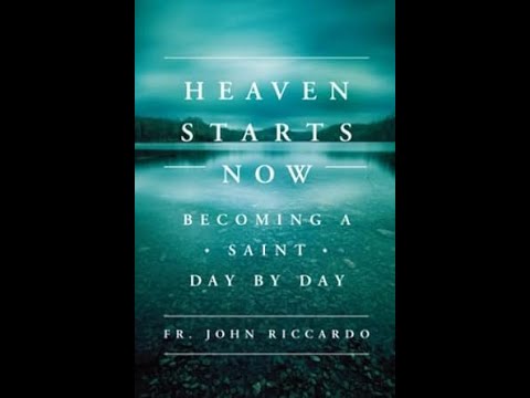 Heaven Starts Now: Becoming a Saint Day By Day