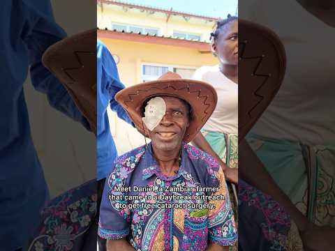 Meet Daniel, a Zambian farmer that got his sight back after cataract surgery!